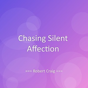 Chasing Silent Affection