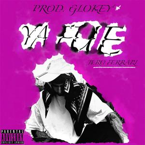 YA FUE (feat. Glokey & Britneymobb) (Explicit)