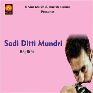 Raj Brar - Sadi Ditti Mundri