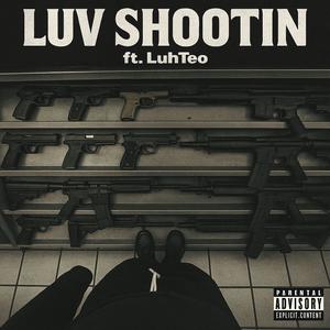 iLuv Shootin (feat. LuhTeo) (Explicit)