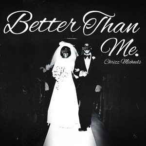 Better Than Me (Explicit)