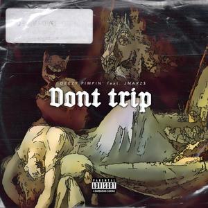 Don't Trip (feat. Jmarz$) (Explicit)