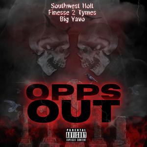 Opps Out (feat. Finesse2Tymes & Big Yavo) [Explicit]