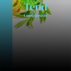 Tend Compassion