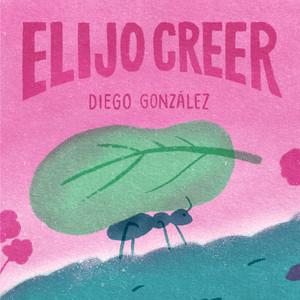 Diego Gonzalez - Elijo creer