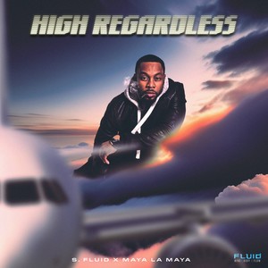 High Regardless (Explicit)