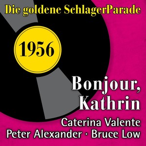 Bonjour, Kathrin (Die Goldene Schlagerparade 1956)