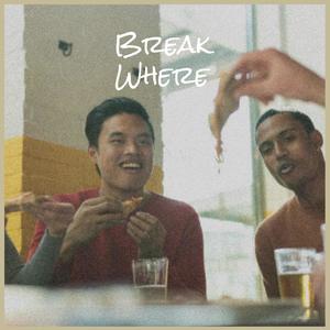 Break Where