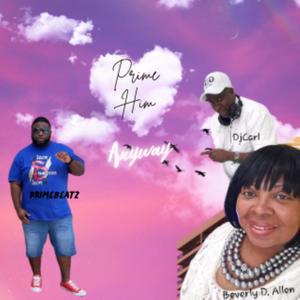 Praise Him Anyway (feat. Prime Beatz & Dj Carl Allen)