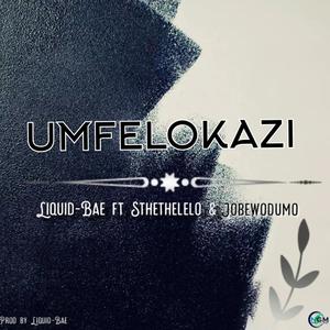 Umfelokazi (feat. Sthethelelo & Jobewodumo)