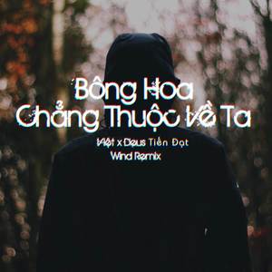 Bông Hoa Chẳng Thuộc Về Ta (Wind Remix)