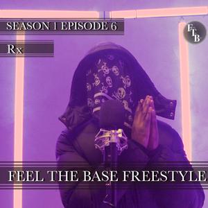 Feel The Base: S1 Ep6 RX(feat. GTB) (Explicit)