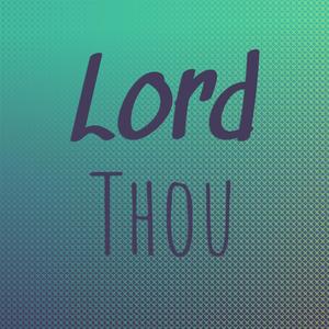 Lord Thou