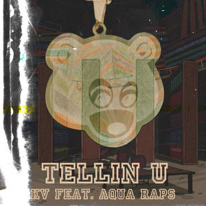 TELLIN U (feat. Aqua Raps) [Explicit]