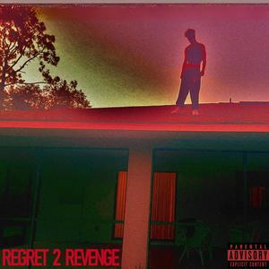 REGRET 2 REVENGE (Explicit)