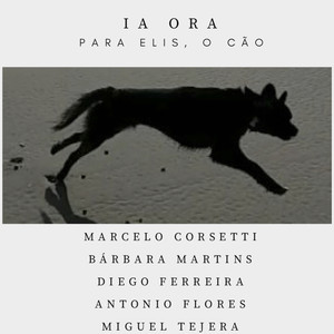 Ia Ora - Para Elis, o Cão