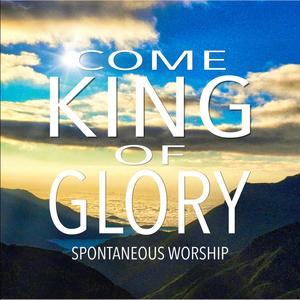 Come King of Glory (feat. Timra Booth, Edilmer Galicia, Nayeliz Reyes & Kima Malach)