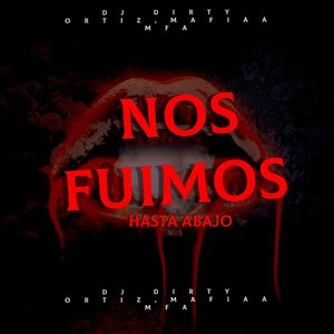 Nos Fuimos Hasta Abajo (Explicit)