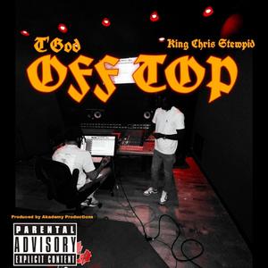 Off Top (feat. King Chris Stewpid) (Explicit)