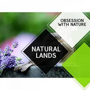 Natural Lands - Obsession With Nature