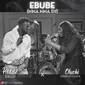 EBUBE (Mma Mma eh) (feat. Oluchi Onwuteaka)