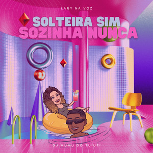 Solteira Sim, Sozinha Nunca