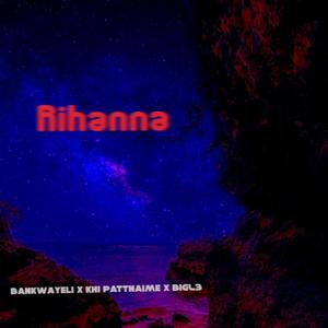 Rihanna (feat. Khi Pattnaime & BigL3) [Explicit]