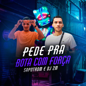 Pede pra Botar Com Força (Explicit)