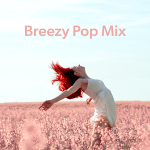 Breezy Pop Mix (Explicit)