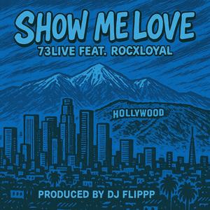 Show Me Love (feat. 73live & Rocxloyal|Explicit)