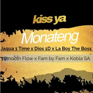 Kiss Ya Monateng (feat. Jaqua 1Time, La Boy The Boss, Smooth Flow, Fam by Fam & Kobla SA) (Radio Edit)