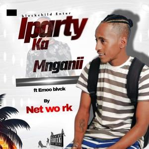 I-Party ka Mngani (Net Wo Rk)