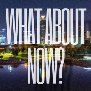 WHAT ABOUT NOW? (Explicit)