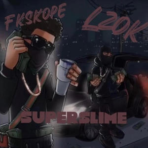Superslime (feat. FK Skope) (Explicit)