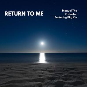 Return To Me (feat. Dkg Kie)