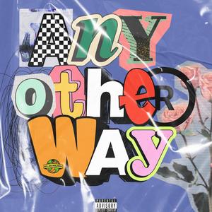 Any Other Way (feat. Pipedreams) (Explicit)