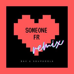 Someone FR(feat. SoupKoola) (Remix|Explicit)