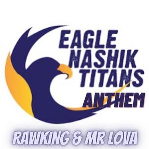 Eagle Nashik Titans Anthem (feat. Mr Lova)