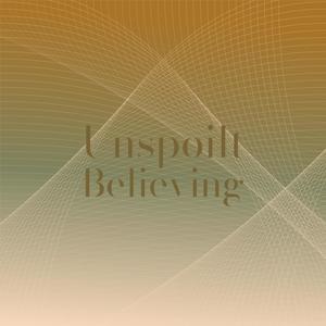 Unspoilt Believing