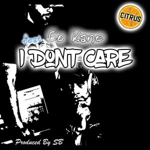 I Don't Care (feat. Co Kane The Stoner) [Explicit]