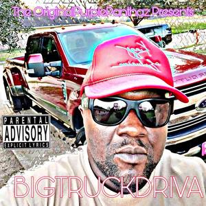 BIGTRUCKDRIVA (Explicit)