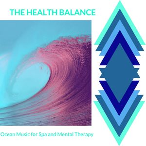 The Health Balance - Ocean Music for Spa and Mental Therapy