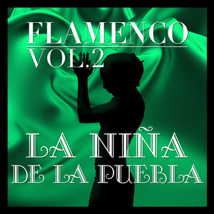 Flamenco: La Niña de la Puebla Vol.2