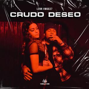 Crudo Deseo (Explicit)