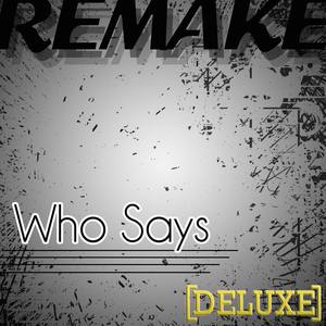 Who Says (Selena Gomez & The Scene Remake) - Deluxe