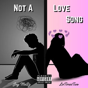 Not A Love Song (feat. Jay MaSz) (Explicit)