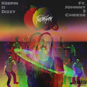 Keepin It Dizzy (feat. Johnny 3 Cheese) [Explicit]