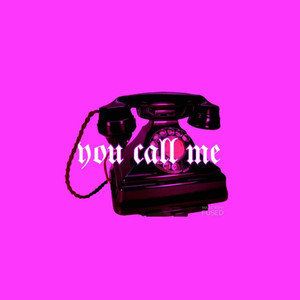 You Call Me