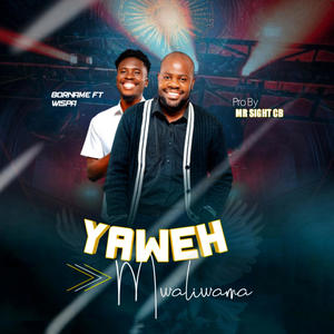 Yaweh Mwaliwama (feat. wispa Tha Jaden)