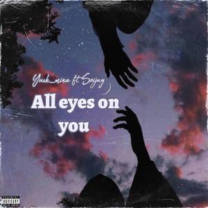 All eyes on you (feat. Soljuy)